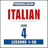 Italian Level 4: Learn to Speak and Understand Italian with Pimsleur Language Programs