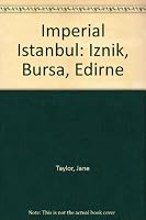 Imperial Istanbul: Iznik, Bursa, Edirne 0297794558 Book Cover