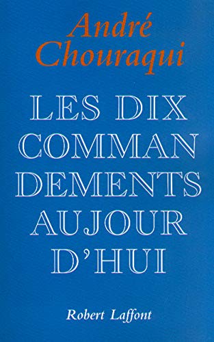 Les dix commandements aujourd'hui by André Chouraqui