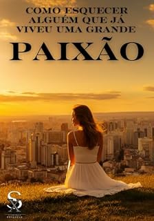 Livro COMO ESQUECER ALGUÉM QUE JA VIVEU UMA GRANDE PAIXÃO