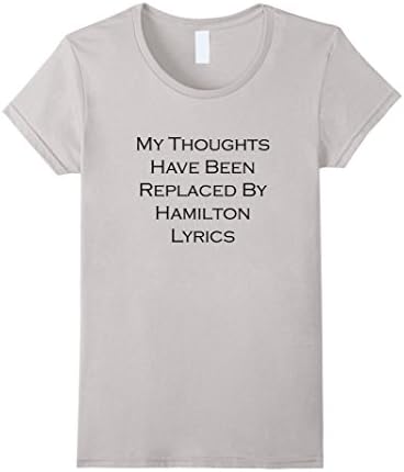 Womens My Thoughts Have Been Replaced By Hamilton Lyrics Tee Shirt Small Silver