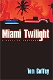 Front cover for the book Miami Twilight by Tom Coffey