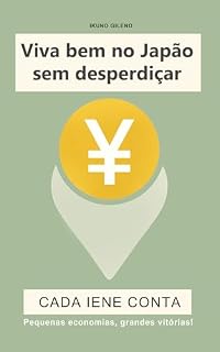 Livro Cada Iene Conta: Como vencer o custo de vida no Japão e construir um futuro melhor