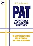 Portable Appliance Testing : In-Service Inspection and Testing of Electrical Equipment, Scaddan, Brian, 0750647213