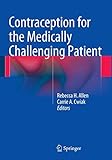 Contraception for the Medically Challenging Patient by Rebecca H. Allen, Carrie A. Cwiak