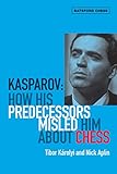 Kasparov: How His Predecessors Misled Him About