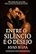 Livro Entre o Silêncio e o Desejo