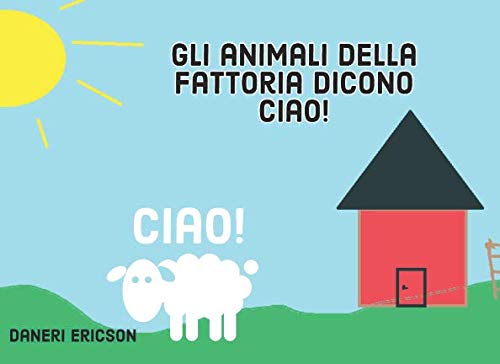 Gli animali della fattoria dicono ciao!: In italiano e inglese da A-Z (Italian Edition)