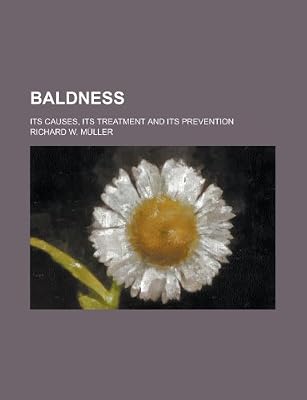 Baldness Its Causes Its Treatment And Its Prevention - 