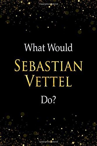 What Would Sebastian Vettel Do?: Sebastian Vettel Designer Notebook Paperback – 6 Jul 2018