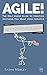 Agile!: The Half-Assed Guide To Creating Anything You Want From Scratch. No Experts Required!