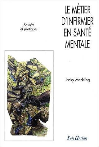 Amazon Fr Le Metier D Infirmier En Sante Mentale Savoirs Et Pratiques Merkling Jacky Livres