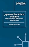Image de Japan and East Asia in Transition: Trade Policy, Crisis and Evolution, and Regionalism