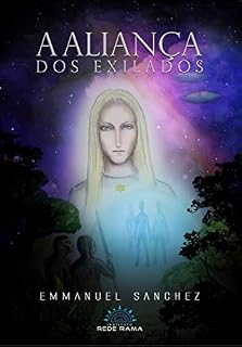 Livro A Aliança dos Exilados (Rede Rama - O Contato e a Mensagem Extraterrestre Livro 3)