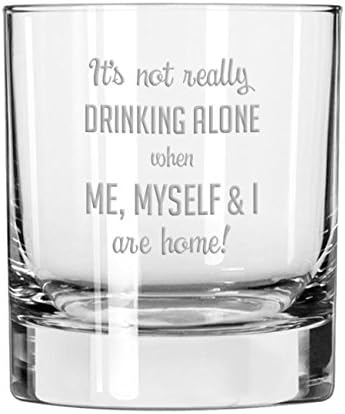 It's Not Drinking Alone When Me, Myself &amp; I Are Home old fashioned scotch whiskey glass