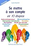 Se mettre à son compte... en 10 étapes: Auto-entrepreneur. Micro-entreprise. Entreprise individuelle. Sociétés. Formalités. Etude de marché. ... Fiscalité... (Essentiels) (French Edition) by