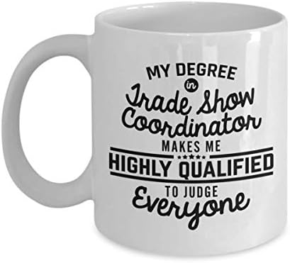 Trade Show Coordinator Coffee Mug - Funny 11 Oz Tea Cup Gifts Ideas - Men Woman Wife Husband Brother Boyfriend Girlfriend Friend Coworker Colleague