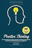 Positive Thinking: The Most Efficient Guide on