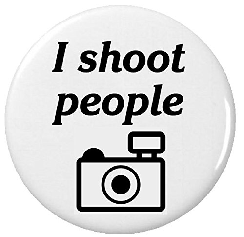 I shoot people (Camera Photographer Humor) 1.25â€ Pinback Button Pin