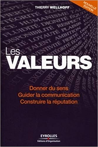Les Valeurs Donner Du Sens Guider La Communication Construire La Reputation Amazon Fr Wellhoff Thierry Livres