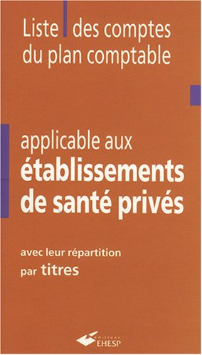 Liste des comptes du plan comptable applicable aux établissements de santé privés avec leur répartition par titres