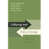 Lobbying and Policy Change: Who Wins, Who Loses, and Why