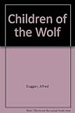 Front cover for the book Children of the Wolf by Alfred Duggan