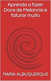 Livro Aprenda a fazer Doce de Melancia e faturar muito