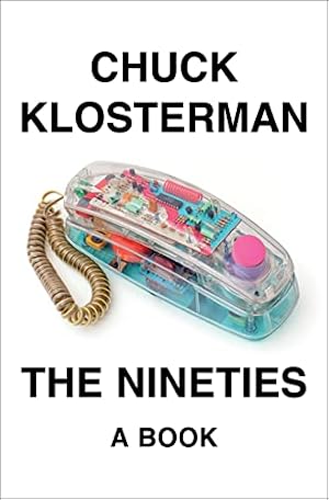 The Nineties by Chuck Klosterman