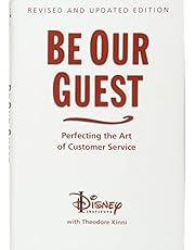 Be Our Guest (Revised and Updated Edition): Perfecting the Art of Customer Service (A Disney Institute Book)