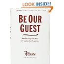 Be Our Guest: Perfecting the Art of Customer Service (Disney Institute Book, A)