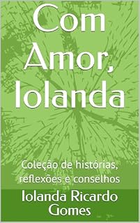 Livro Com Amor, Iolanda: Coleção de histórias, reflexões e conselhos