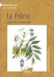 Le Frêne, arbre des centenaires - Vol. 4 (Le compagnon végétal) (French Edition) by