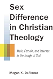 Sex Difference in Christian Theology: Male, Female, and Intersex in the Image of God