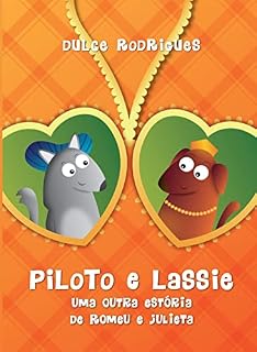 Livro Piloto e Lassie, uma outra estória de Romeu e Julieta: Para apaixonados de todas as idades