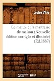 Le Maitre Et La Maitresse de Maison (Nouvelle Edition Corrigee Et Illustree) (Ed.1887) (Savoirs Et T by 