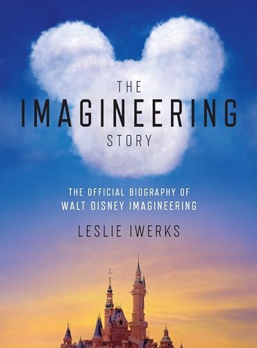 Walt Disney Imagineering: A Behind the Dreams Look at Making the