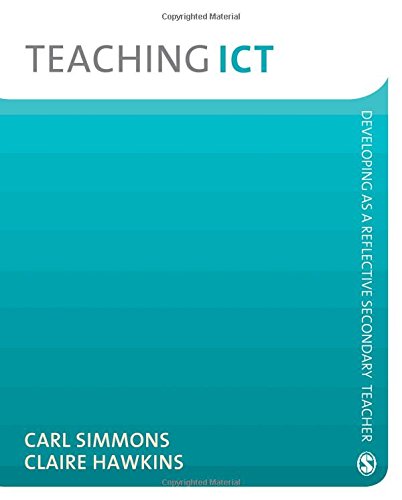 Teaching ICT (Developing as a Reflective Secondary Teacher) Teaching ICT (Developing as a Reflective Secondary Teacher)