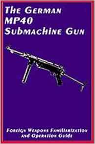The German Mp40 Submachine Gun Cal 9mm Parabellum Anubis Press Amazon Com Books