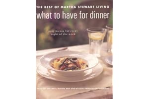 The Best Of Martha Stewart Living: what to have for dinner: easy menus for every night of the week