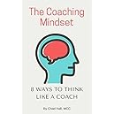 The Coaching Mindset: 8 Ways to Think Like a Coach