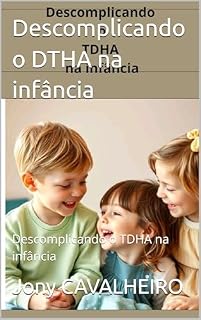 Livro Descomplicando o DTHA na infância: Descomplicando o DTHA na infância