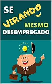 Livro SE VIRANDO MESMO DESEMPREGADO