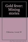 Gold fever: Mining stories