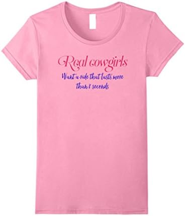 Womens Real Cowgirls Want A Ride Longer Than 8 Seconds Shirt XL Pink