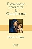 Dictionnaire amoureux du catholicisme (DICT AMOUREUX) (French Edition) by 