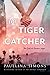 The Tiger Catcher: The End of Forever Saga (End of Forever Saga, 1)