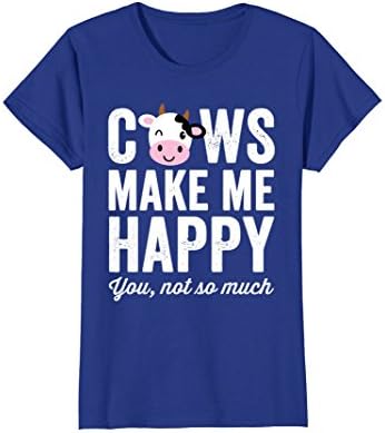 Womens Cows Make Me Happy You Not So Much T-Shirt - Farmer Cows Medium Royal Blue