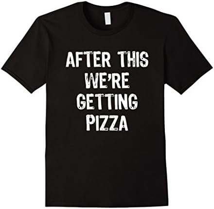 Men's After This We're Getting Pizza Funny T-Shirt Large Black