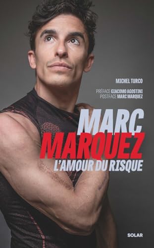 Marc Marquez: l'amour du risque